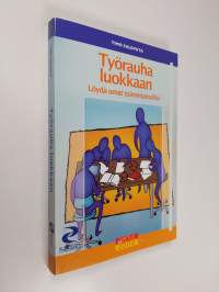 Työrauha luokkaan : löydä omat toimintamallisi