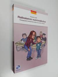 Ratkaiseva vuorovaikutus : pedagogisia kohtaamisia lasten ja nuorten kanssa