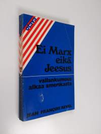 Ei Marx eikä Jeesus : vallankumous alkaa Amerikasta
