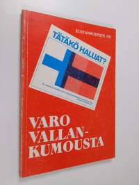 Varo vallankumousta : Helsingissä 1, 8 ja 1521977 pidettyjen teemailtojen esitelmät ja alustuspuheenvuorot