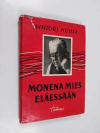 Monena mies eläessään : välähdyksiä elämän varrelta
