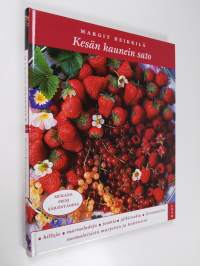 Kesän kaunein sato : Hilloja, marmeladeja, juomia, jälkiruokia ja leivonnaisia suomalaisista marjoista ja hedelmistä