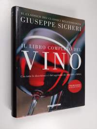 Il libro completo del vino. Con tutte le descrizioni e i dati aggiornati dei vini DOC e DOCG