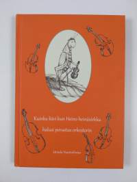 Kuinka kävi kun Heino heinäsirkka halusi perustaa orkesterin = Hur det gick när gräshoppan Grels skulle bilda en orkester