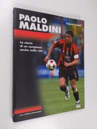 Paolo Maldini. La storia di un campione anche nella vita