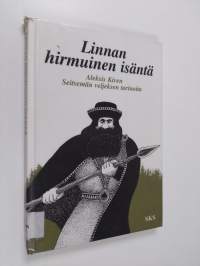 Linnan hirmuinen isäntä : Aleksis Kiven Seitsemän veljeksen tarinoita