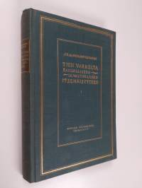 Tien varrelta kansalliseen ja valtiolliseen itsenäisyyteen : kirjoituksia ja puheita 1