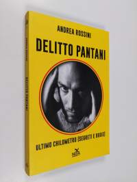 Delitto Pantani : ultimo chilometro (segreti e bugie)