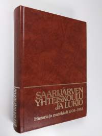 Saarijärven yhteiskoulu ja lukio : historia ja matrikkeli 1908-1983