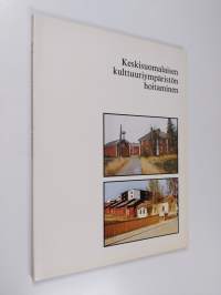 Keskisuomalaisen kulttuuriympäristön hoitaminen : tietoja ja ohjeita vanhan rakennuskannan säilyttäjille