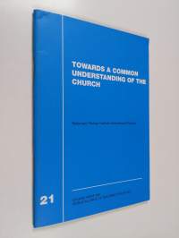 Towards a common understanding of the Church : Reformed/Roman Catholic international dialogue: second phase 1984-1990