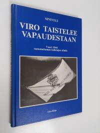 Viro taistelee vapaudestaan : vuosi 1944 tuntemattoman todistajan silmin