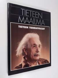 Tieteen maailma 16, Tieteen tienraivaajat