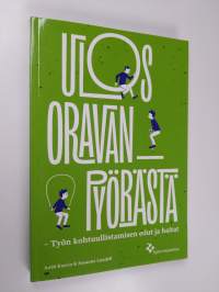 Ulos oravanpyörästä : työn kohtuullistamisen edut ja haitat