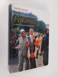 Pidä hunnustasi kiinni, Fatima! : ja muita tarinoita nyky-Egyptistä