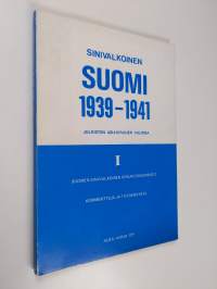 Sinivalkoinen Suomi 1939-1941 julkisten asiakirjojen valossa 1, Vuonna 1941 ilmestyneen Suomen sinivalkoisen kirjan (I-II) dokumentit, kommentteja ja täydennystä