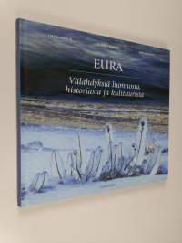 Eura : välähdyksiä luonnosta, historiasta ja kulttuurista