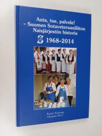 Suomen Sotaveteraaniliiton Naisjärjestö - Finlands Krigsveteranförbunds Kvinnoorganisation ry :  Auta, tue, palvele! - Suomen Sotaveteraaniliiton Naisjärjestön hi...