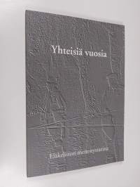 Yhteisiä vuosia : Eläkeliiton menestystarina