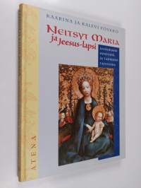 Neitsyt Maria ja Jeesus-lapsi : Jeesuksen syntymä ja lapsuus taiteessa