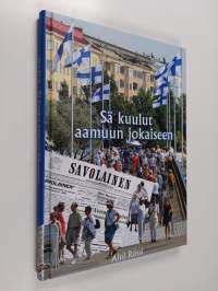 Sä kuulut aamuun jokaiseen : Itä-Savo 1907-2007