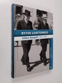 Rytin luottomies : Jukka Rangell (1894-1982)