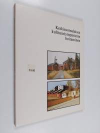 Keskisuomalaisen kulttuuriympäristön hoitaminen : tietoja ja ohjeita vanhan rakennuskannan säilyttäjille