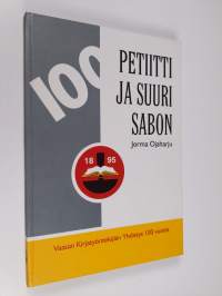 Petiitti ja suuri sabon : Vaasalaista kirjapainotaitoa - Vaasan Kirjatyöntekijäin yhdistys r.y. 100 vuotta