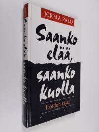 Saanko elää, saanko kuolla : hoidon rajat