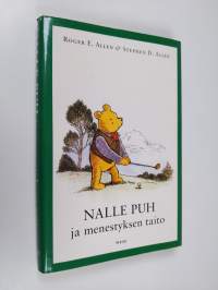 Nalle Puh ja menestyksen taito : jossa sinä, Puh ja ystävänne perehdytte kaikkein tärkeimpään aiheeseen