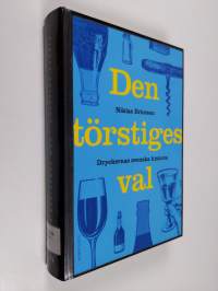 Den törstiges val : dryckernas svenska historia