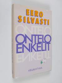 Onteloenkelit : tieto, valta, kulttuurikehitys : lyhyt johdatus paradoksiajatteluun