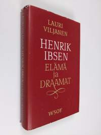 Henrik Ibsen : elämä ja draamat