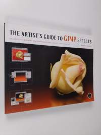 The Artist&#039;s Guide to GIMP Effects: Creative Techniques for Photographers, Artists, and Designers