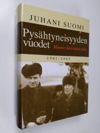 Pysähtyneisyyden vuodet : Mauno Koiviston aika 1981-1984