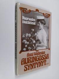 Auringossa syntynyt : nuoruuden muistelmat