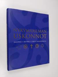 Nykymaailman uskonnot : alkuperä, historia, usko, maailmankuva