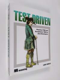 Test Driven : practical TDD and acceptance TDD for Java Developers