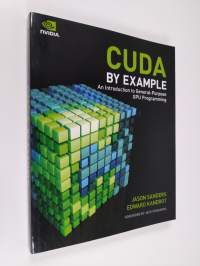 CUDA by example : an introduction to general-purpose GPU programming (ERINOMAINEN)