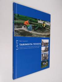 Tarinoita Tevistä : muistikuvia ja havaintoja Lahden kaupungin teknisen toimen vaiheista ja työkulttuurista (1945-2008)