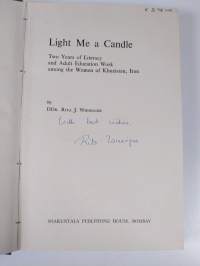 Light Me a Candle : two years of literacy and adult education work among the women of Khuzistan, Iran (signeerattu, tekijän omiste)