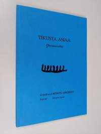 Tikusta asiaa : pienoisnovelleja