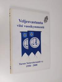 Veljesvastuuta viisi vuosikymmentä : Turun sotaveteraanit ry 1958-2008