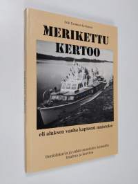 Merikettu kertoo eli aluksen vanha kapteeni muistelee : henkilökuvia ja vähän muutakin Saimaalla kuultua ja koettua