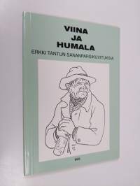 Viina ja humala : Erkki Tantun sananparsikuvituksia