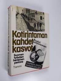 Kotirintaman kahdet kasvot : sota-ajan muistelmia