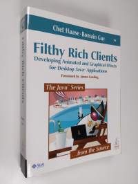 Filthy Rich Clients - Developing Animated and Graphical Effects for Desktop Java Applications