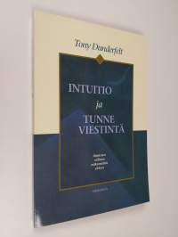 Intuitio ja tunneviestintä : ihmisten välinen näkymätön yhteys