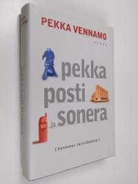 Pekka, posti ja Sonera : kertomus tosielämästä