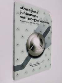 Strateginen johtaminen sotilasorganisaatiossa : näkökulmia kokonaisuuden hallintaan ja laajojen muutosten johtamiseen